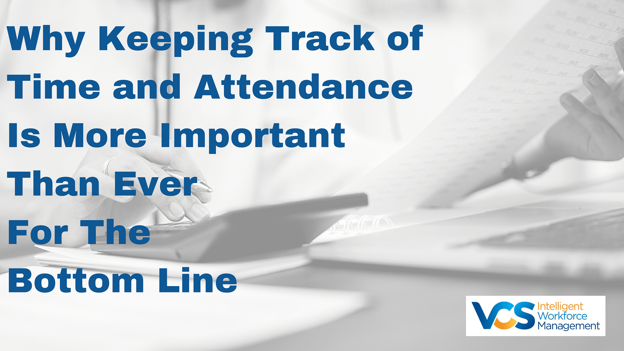Why keeping Track of Time and Attendance Is More Important Than Ever for the Bottom Line-1