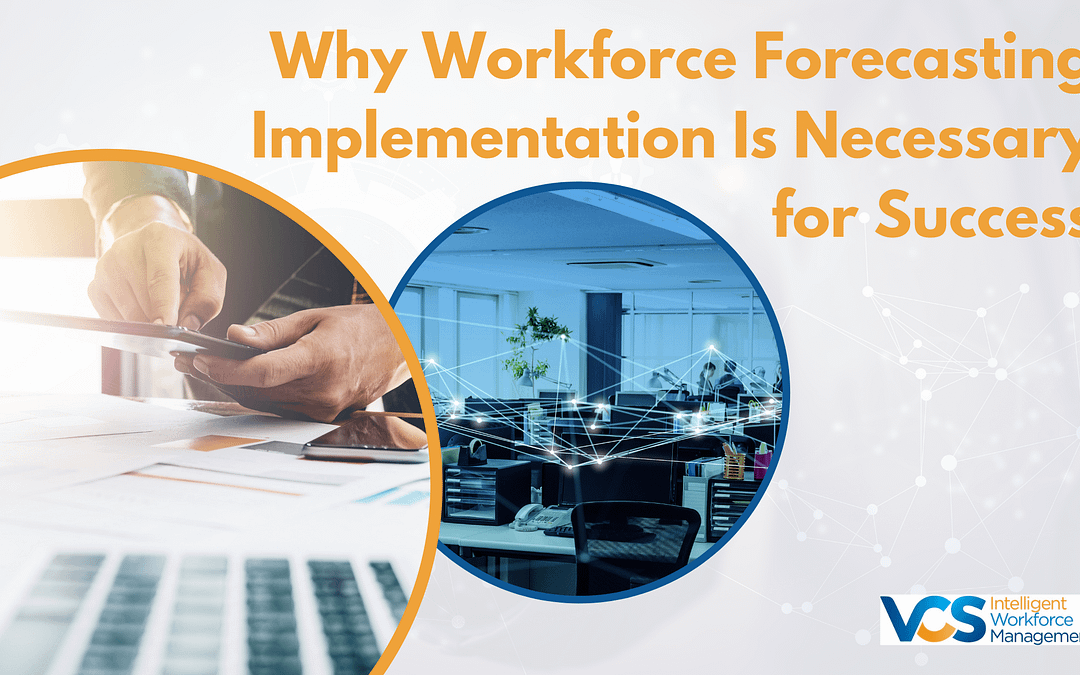 Why Workforce Forecasting Implementation Is Necessary for Success