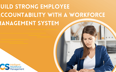 Build Strong Employee Accountability with a Workforce Management System